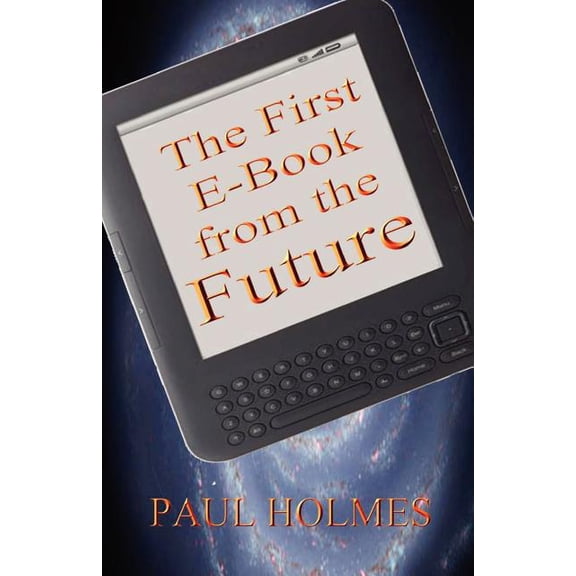 The First E-Book from the Future : A Glimpse Into the Future of Our World