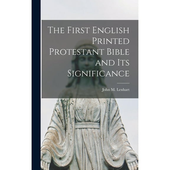 The First English Printed Protestant Bible and Its Significance, (Hardcover)