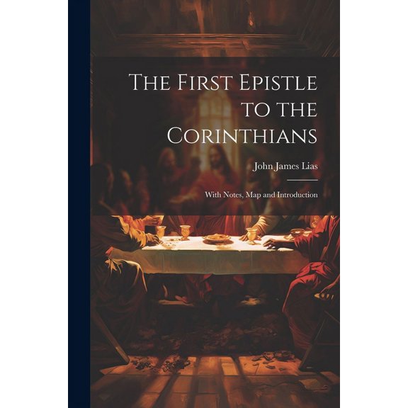The First Epistle to the Corinthians : With Notes, Map and Introduction (Paperback)