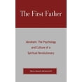 thumbnail image 1 of The First Father Abraham: The Psychology and Culture of a Spiritual Revolutionary, (Hardcover), 1 of 1