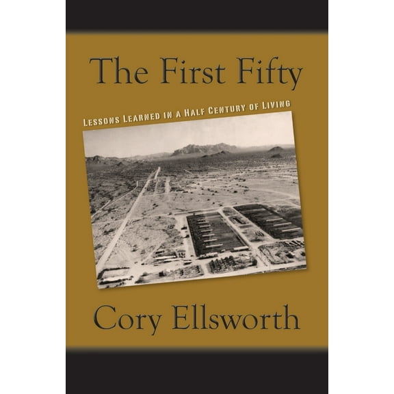The First Fifty: Lessons Learned in a Half Century of Living, (Paperback)