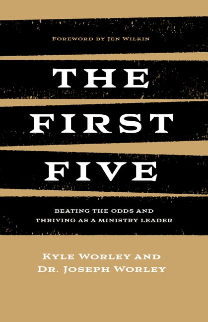 The First Five: Beating the Odds and Thriving as a Ministry Leader, (Paperback)