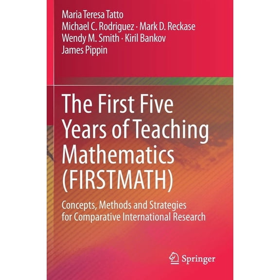 The First Five Years of Teaching Mathematics (Firstmath): Concepts, Methods and Strategies for Comparative International, (Paperback)