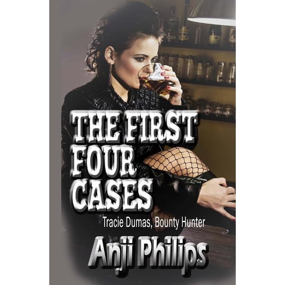 The First Four Cases: Stories 1-4 of Tracie Dumas, Bounty Hunter
