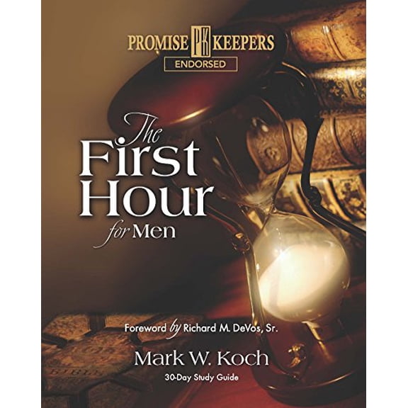 Pre-Owned The First Hour for Men: 30-Day Study Guide (Paperback) 0972140646 9780972140645