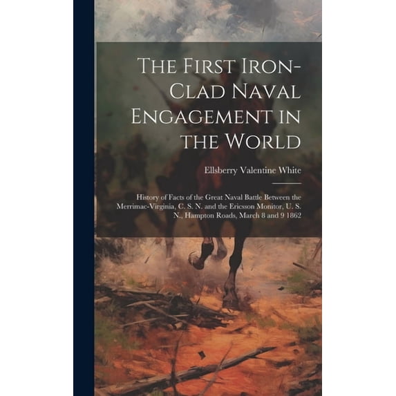 The First Iron-clad Naval Engagement in the World (Hardcover)