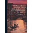 thumbnail image 1 of The First Italian Reader, Or An Elementary And Progressive Guide To The Italian Classics... (Paperback), 1 of 1