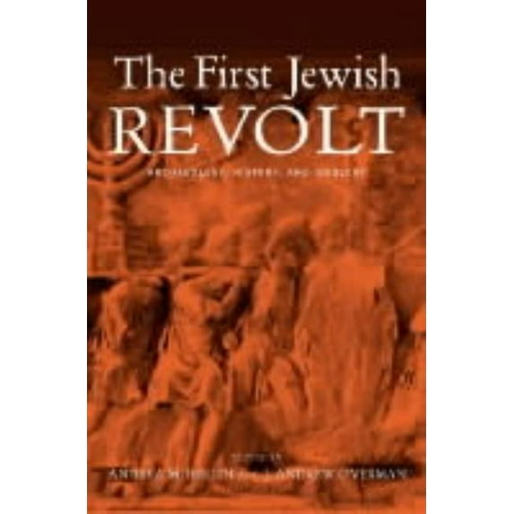 The First Jewish Revolt: Archaeology, History and Ideology, (Hardcover)