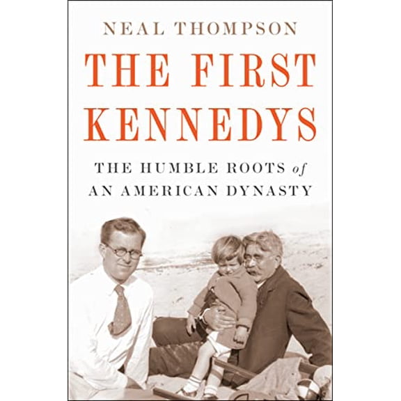 Pre-Owned The First Kennedys: The Humble Roots of an American Dynasty (Hardcover) 0358437695 9780358437697