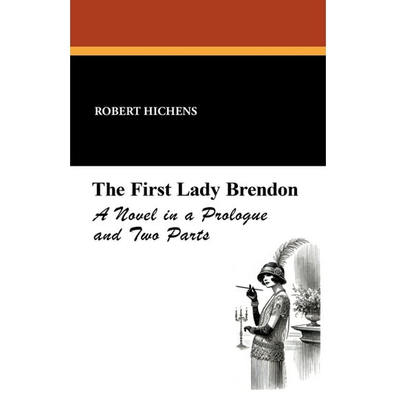 The First Lady Brendon: A Novel in a Prologue and Two Parts, (Paperback)