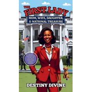 The First Lady Mom, Wife, Daughter, National Treasure, Hardcover
