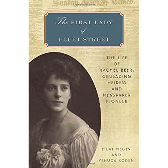 Pre-Owned The First Lady of Fleet Street: The Life of Rachel Beer: Crusading Heiress and Newspaper Pioneer (Hardcover) 0553807439 9780553807431