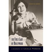 The First Lady of Hollywood A Biography of Louella Parsons, Paperback