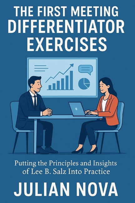The First Meeting Differentiator Exercises: Putting the Principles and Insights of Lee B. Salz Into Practice, (Paperback)