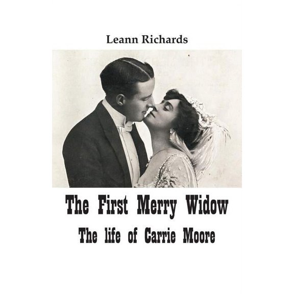 The First Merry Widow: The Life of Carrie Moore, (Paperback)