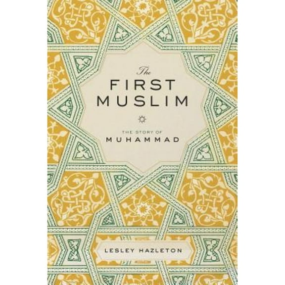 Pre-Owned The First Muslim: The Story of Muhammad (Hardcover) 1594487286 9781594487286