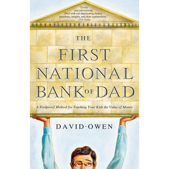 The First National Bank of Dad: A Foolproof Method for Teaching Your Kids the Value of Money, (Paperback)