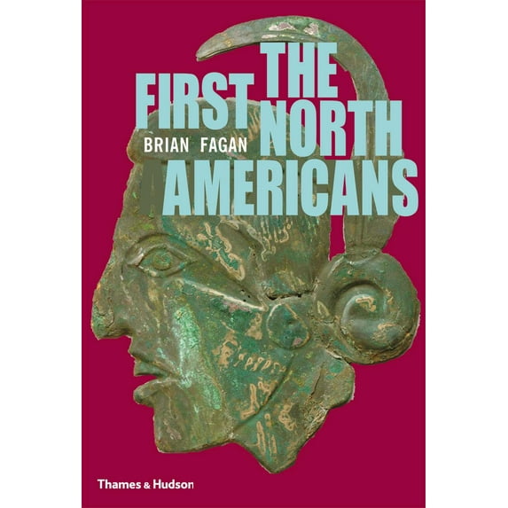 The First North Americans: An Archaeological Journey (Paperback) by Brian M Fagan