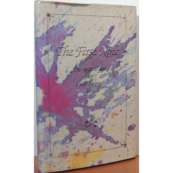 Pre-Owned The First Note : The Magical Gift of Unconditional Love 9780964525900 Used