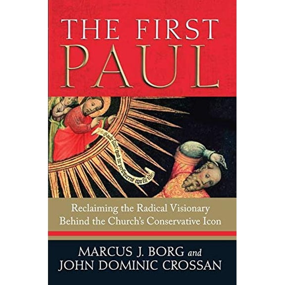 Pre-Owned The First Paul: Reclaiming the Radical Visionary Behind the Church's Conservative Icon (Hardcover) 0061430722 9780061430725