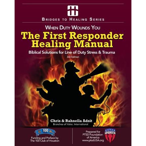 Pre-Owned The First Responder Healing Manual: Biblical Solutions for Line of Duty Stress & Trauma (Paperback) 0967122783 9780967122786