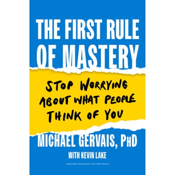 Pre-Owned The First Rule of Mastery: Stop Worrying about What People Think of You (Hardcover) 1647823242 9781647823245