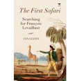 thumbnail image 1 of The First Safari: Searching for François Levaillant, 1 of 1