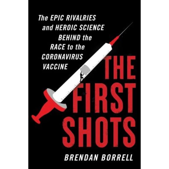 Pre-Owned The First Shots : The Epic Rivalries and Heroic Science Behind the Race to the Coronavirus Vaccine (Hardcover) 9780358569848