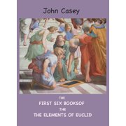 The First Six Books of the Elements of Euclid Hardcover