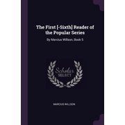 The First [-Sixth] Reader of the Popular Series By Marcius Willson, Book 5 Paperback
