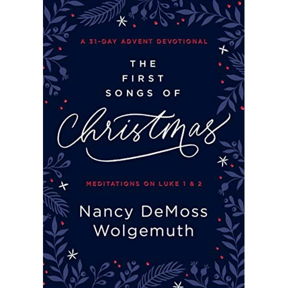 Pre-Owned The First Songs of Christmas: A 31-Day Advent Devotional: Meditations on Luke 1 & 2 (Hardcover) 0802425275 9780802425270