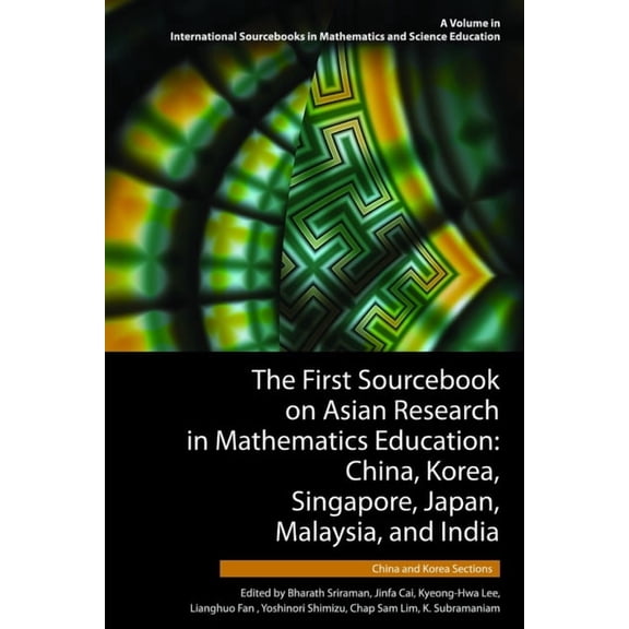 The First Sourcebook on Asian Research in Mathematics Education: China, Korea, Singapore, Japan, Malaysia and India -- C, (Hardcover)