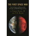 thumbnail image 1 of The First Space War: How the Patterns of History and the Principles of Stem Will Shape Its Form, (Paperback), 1 of 1