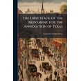 thumbnail image 1 of The First Stage of the Movement for the Annexation of Texas Paperback, 1 of 1