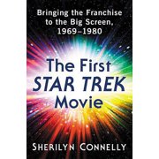 The First Star Trek Movie Bringing the Franchise to the Big Screen, 1969-1980, Paperback