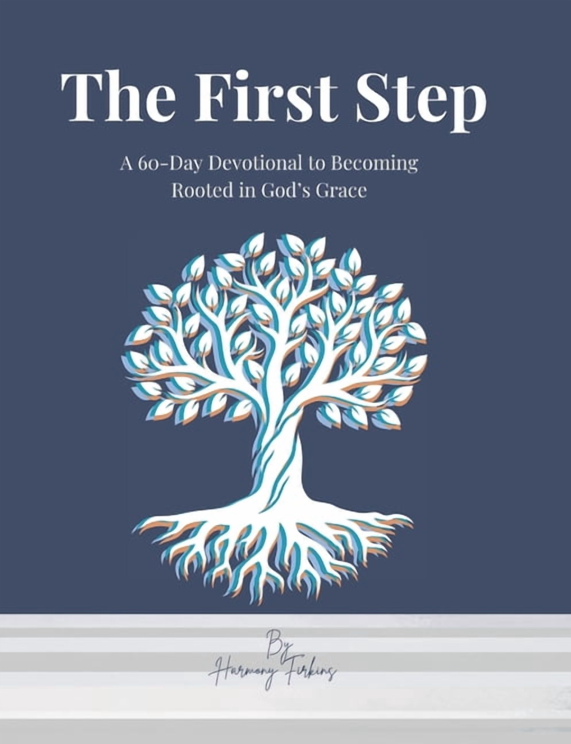 The First Step: A 60-Day Devotional to Becoming Rooted in God's Grace, (Paperback)