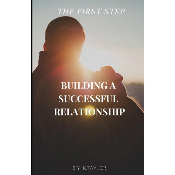 The First Step : Building a Successful Relationship (Paperback)