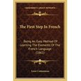 thumbnail image 1 of The First Step In French : Being An Easy Method Of Learning The Elements Of The French Language (1861) (Paperback), 1 of 1