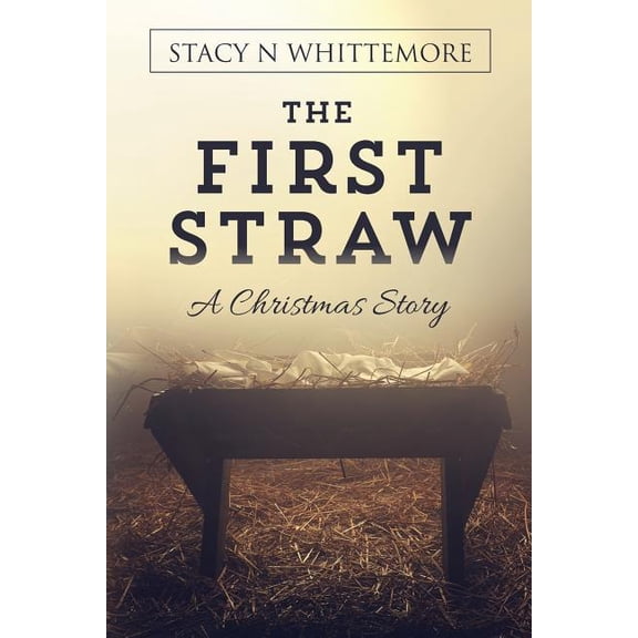 The First Straw: A Christmas Story, (Paperback)