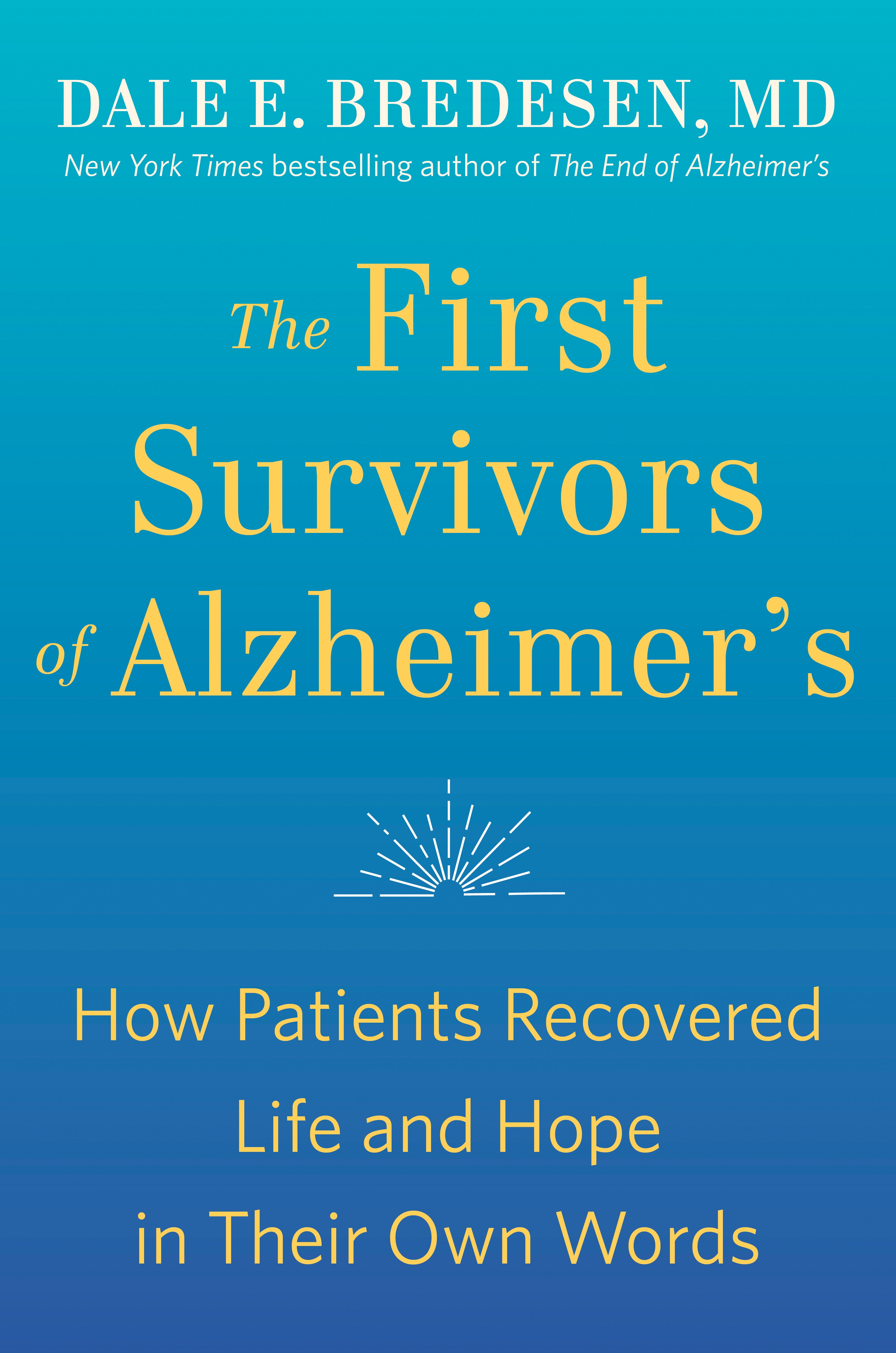 DALE BREDESEN The First Survivors of Alzheimer's : How Patients Recovered Life and Hope in Their Own Words (Paperback)
