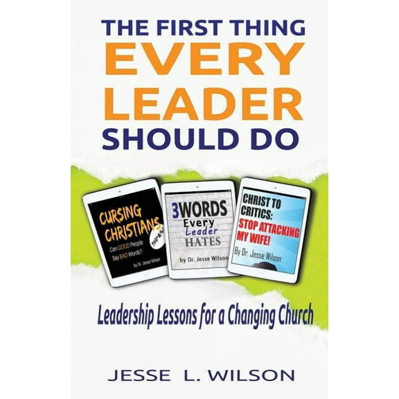 The First Thing Every Leader Should Do: Leadership Lessons for Changing Churches, (Paperback)