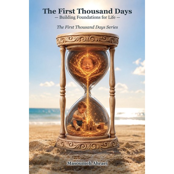The First Thousand Days The First Thousand Days: Building Foundations for Life, (Paperback)