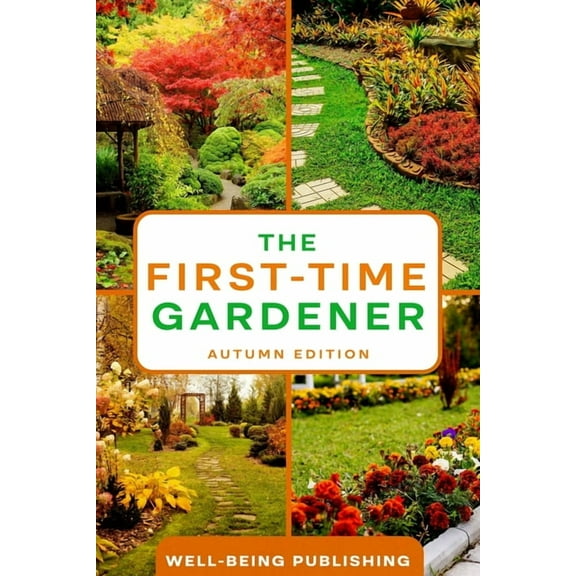The First-Time Gardener: Autumn Edition, (Paperback)