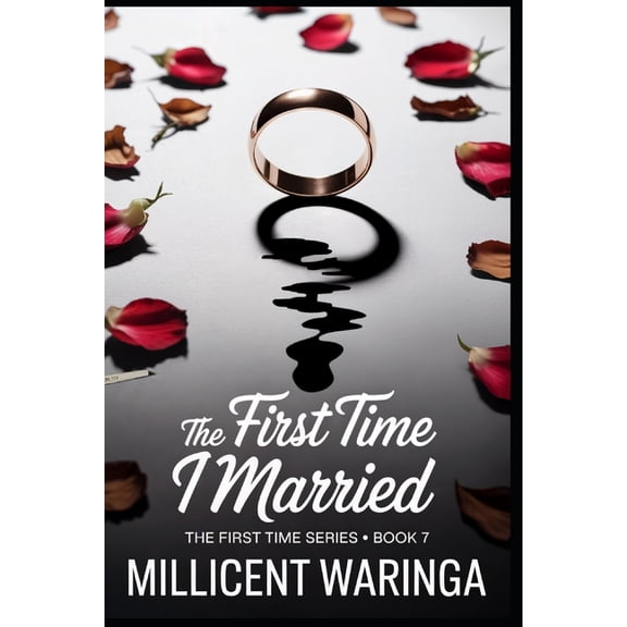 The First Time Series - A Compelling 25- The First Time I Married: The First Time Series - Book 7, Book 7, (Paperback)