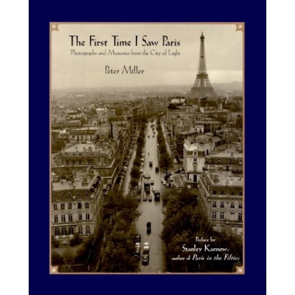 Pre-Owned The First Time I Saw Paris: Photographs and Memories from the City of Light (Hardcover) 0812932552 9780812932553