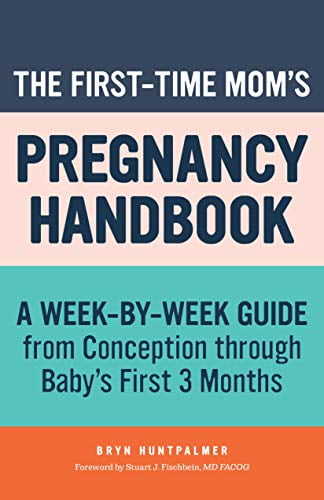 Pre-Owned The First-Time Mom's Pregnancy Handbook: A Week-By-Week Guide from Conception Through Baby's First 3 Months (Paperback) 1641528540 9781641528542
