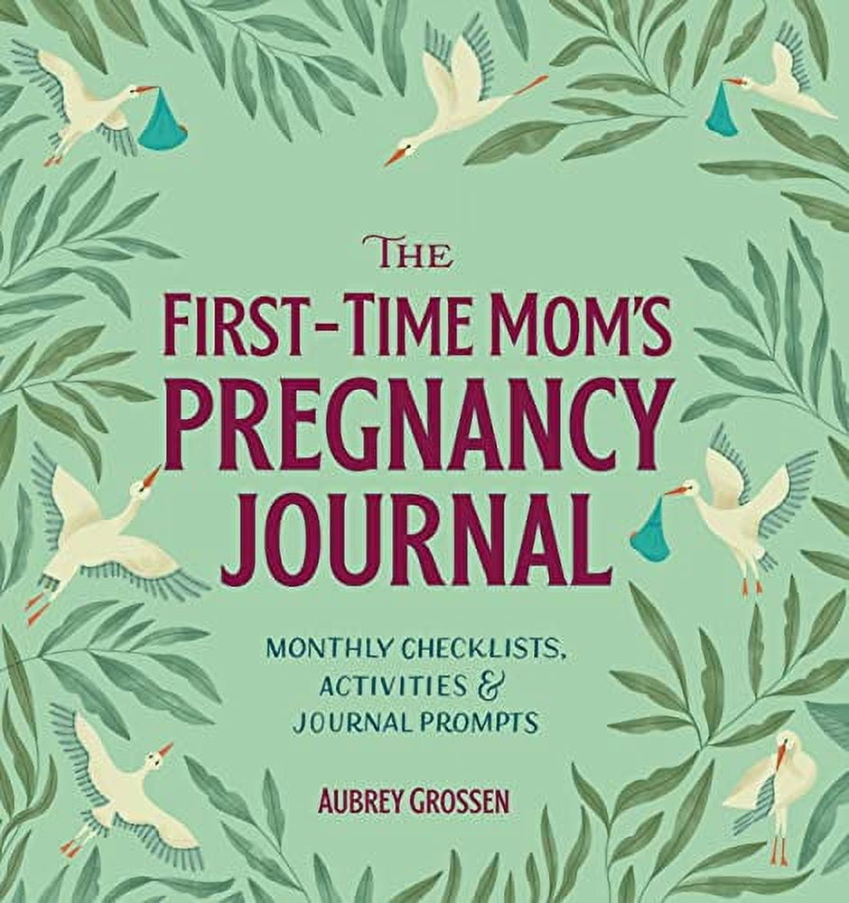The First-Time Mom&rsquo;s Pregnancy Journal : Monthly Checklists 