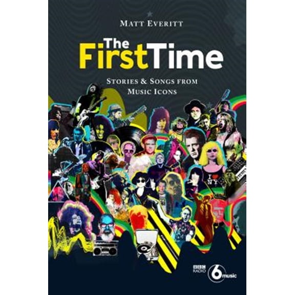 Pre-Owned The First Time: Stories & Songs from Music Icons (Hardcover) 1786272989 9781786272980