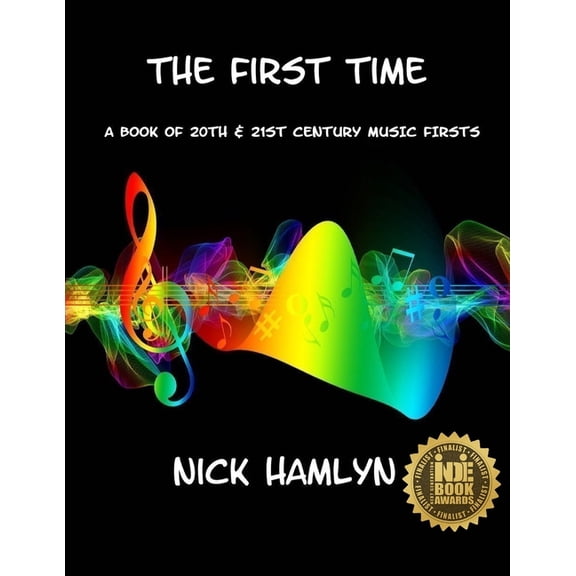 The First Time: a book of twentieth and twenty-first century music firsts, (Paperback)
