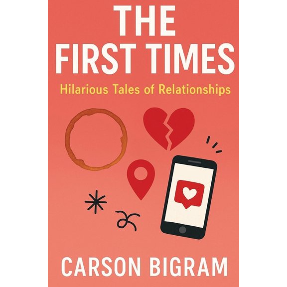 The First Times: Tragicomic Tales of Relationships, (Paperback)